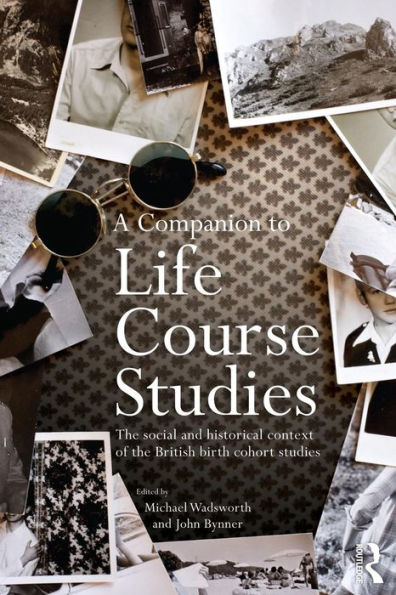 A Companion to Life Course Studies: the Social and Historical Context of British Birth Cohort Studies