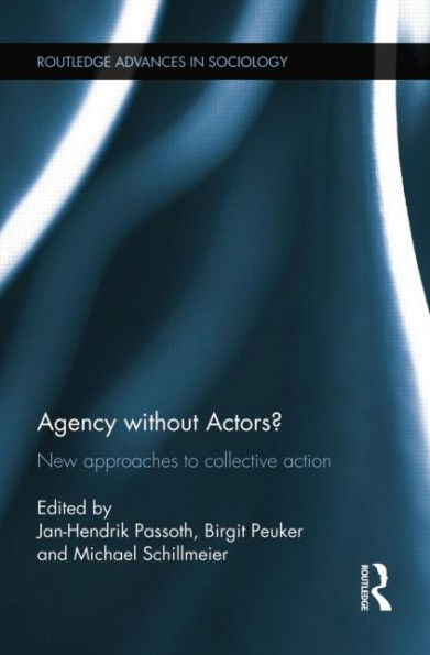 Agency without Actors?: New Approaches to Collective Action