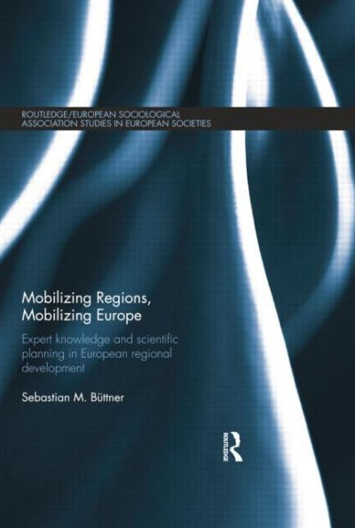 Mobilizing Regions, Europe: Expert Knowledge and Scientific Planning European Regional Development