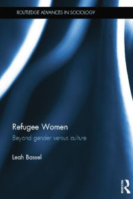 Title: Refugee Women: Beyond Gender versus Culture, Author: Leah Bassel