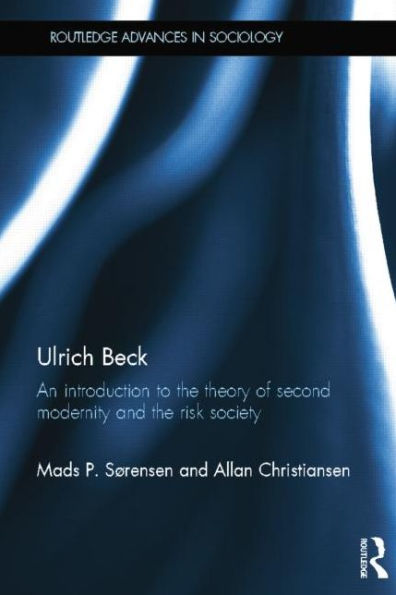Ulrich Beck: An Introduction to the Theory of Second Modernity and Risk Society