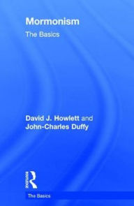 Title: Mormonism: The Basics, Author: John Charles Duffy