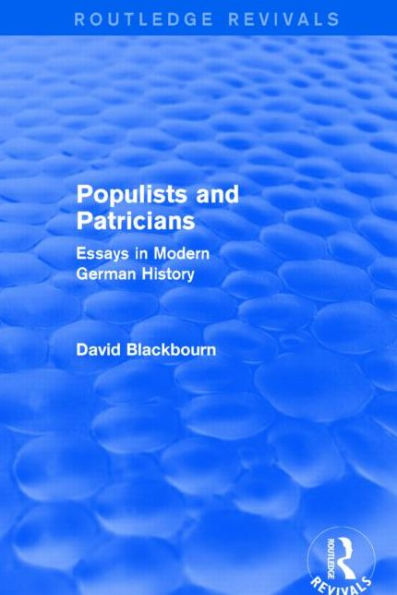 Populists and Patricians (Routledge Revivals): Essays Modern German History
