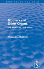 Mothers and Other Clowns (Routledge Revivals): The Stories of Alice Munro