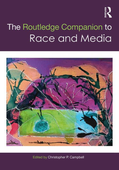 The Routledge Companion to Media and Race / Edition 1