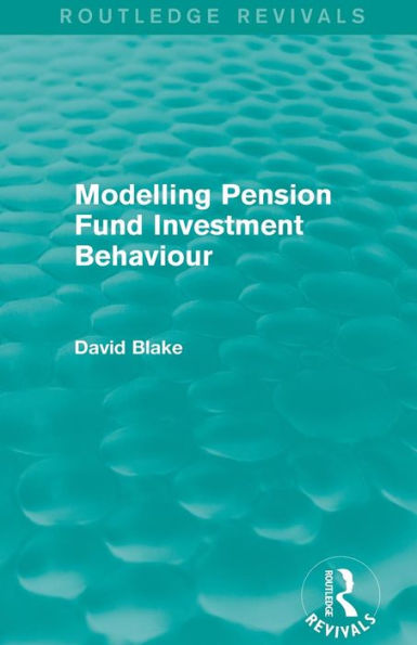 Modelling Pension Fund Investment Behaviour (Routledge Revivals) / Edition 1