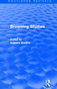 Title: Browning Studies (Routledge Revivals): Being Select Papers by Members of the Browning Society, Author: Edward Berdoe