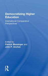 Title: Democratizing Higher Education: International Comparative Perspectives / Edition 1, Author: Patrick Blessinger