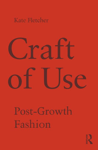 Craft of Use: Post-Growth Fashion / Edition 1