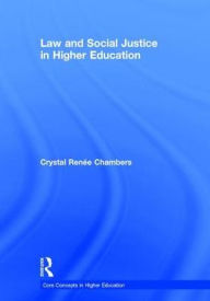 Title: Law and Social Justice in Higher Education / Edition 1, Author: Crystal Renée Chambers