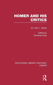 Title: Homer and His Critics / Edition 1, Author: John Myres