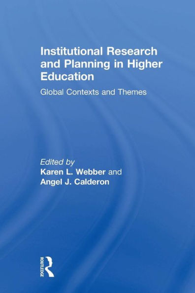 Institutional Research and Planning in Higher Education: Global Contexts and Themes / Edition 1