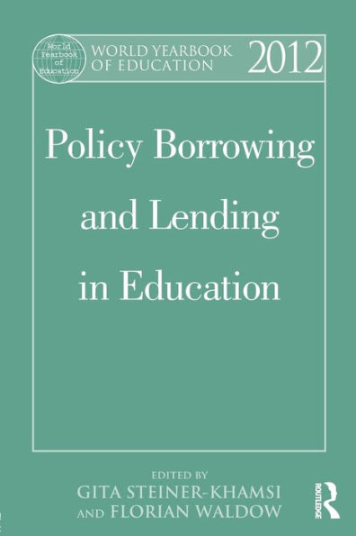 World Yearbook of Education 2012: Policy Borrowing and Lending in Education / Edition 1