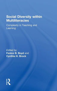 Title: Social Diversity within Multiliteracies: Complexity in Teaching and Learning / Edition 1, Author: Fenice B. Boyd