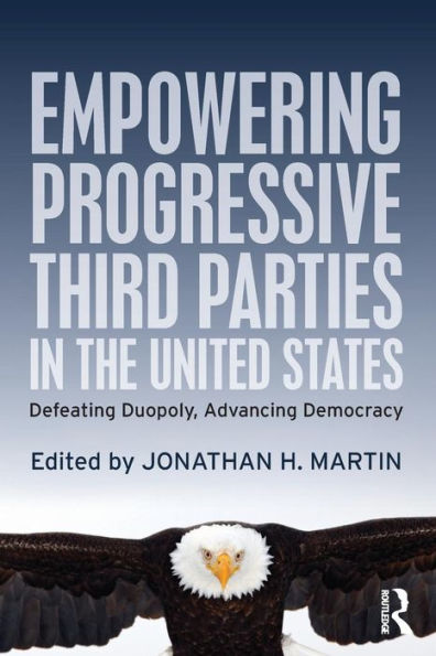 Empowering Progressive Third Parties the United States: Defeating Duopoly, Advancing Democracy