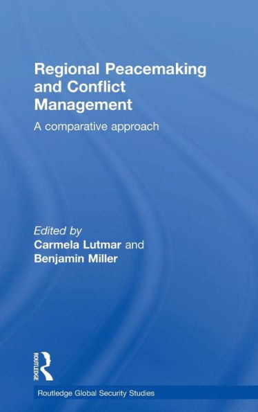 Regional Peacemaking and Conflict Management: A Comparative Approach / Edition 1