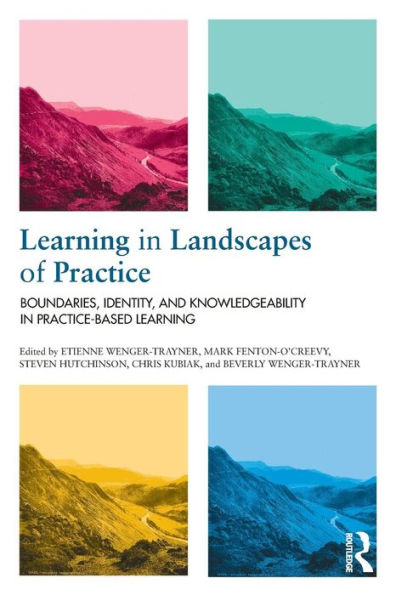 Learning in Landscapes of Practice: Boundaries, identity, and knowledgeability in practice-based learning / Edition 1