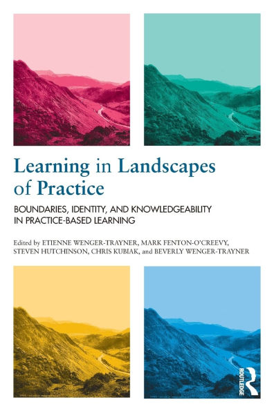 Learning in Landscapes of Practice: Boundaries, identity, and knowledgeability in practice-based learning / Edition 1