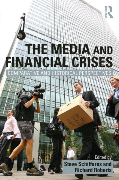 The Media and Financial Crises: Comparative and Historical Perspectives / Edition 1