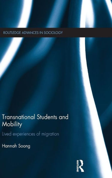 Transnational Students and Mobility: Lived Experiences of Migration / Edition 1