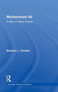 Title: Muhammad Ali: A Man of Many Voices / Edition 1, Author: Barbara L. Tischler