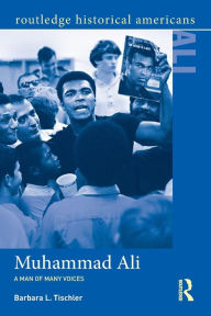 Title: Muhammad Ali: A Man of Many Voices, Author: Barbara L. Tischler