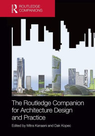 Title: The Routledge Companion for Architecture Design and Practice: Established and Emerging Trends / Edition 1, Author: Mitra Kanaani