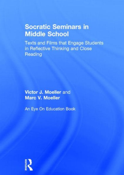Socratic Seminars in Middle School: Texts and Films That Engage Students in Reflective Thinking and Close Reading