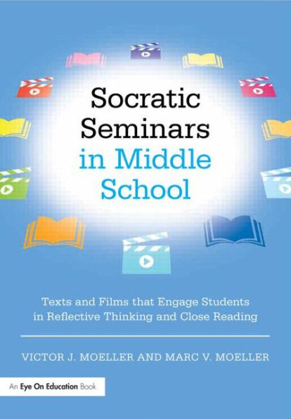 Socratic Seminars Middle School: Texts and Films That Engage Students Reflective Thinking Close Reading