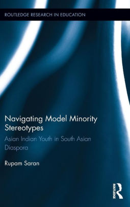 What You Thought About Minority >> Navigating Model Minority Stereotypes Asian Indian Youth In South What You Thought About Minority >> Navigating Model Minority Stereotypes Asian Indian Youth In South
