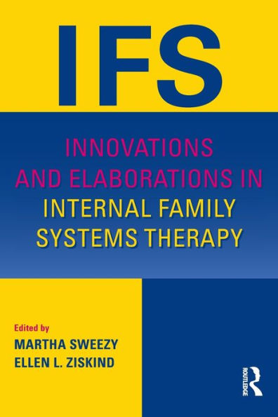Innovations and Elaborations in Internal Family Systems Therapy / Edition 1