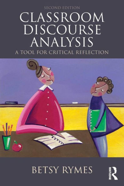 Classroom Discourse Analysis: A Tool For Critical Reflection, Second Edition / Edition 2