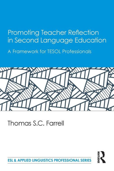 Promoting Teacher Reflection in Second Language Education: A Framework for TESOL Professionals / Edition 1