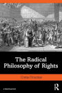 The Radical Philosophy of Rights / Edition 1