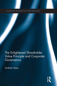 Title: The Enlightened Shareholder Value Principle and Corporate Governance, Author: Andrew Keay