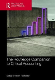 Title: The Routledge Companion to Critical Accounting / Edition 1, Author: Robin Roslender