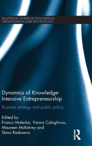 Title: Dynamics of Knowledge Intensive Entrepreneurship: Business Strategy and Public Policy / Edition 1, Author: Franco Malerba