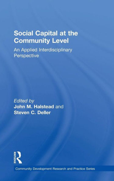 Social Capital at the Community Level: An Applied Interdisciplinary Perspective / Edition 1