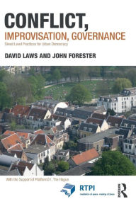 Title: Conflict, Improvisation, Governance: Street Level Practices for Urban Democracy / Edition 1, Author: David Laws