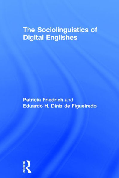 The Sociolinguistics of Digital Englishes / Edition 1