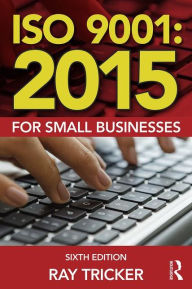 Title: ISO 9001:2015 for Small Businesses / Edition 6, Author: Ray Tricker