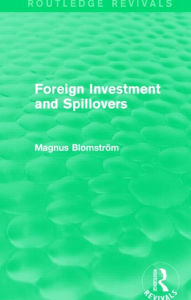 Title: Foreign Investment and Spillovers (Routledge Revivals), Author: Magnus Blomstrom