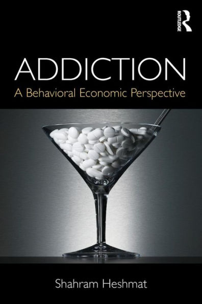 Addiction: A Behavioral Economic Perspective / Edition 1