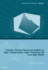 Title: Tubular String Characterization in High Temperature High Pressure Oil and Gas Wells / Edition 1, Author: Jiuping Xu