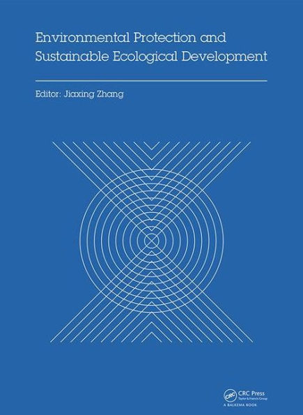 Environmental Protection and Sustainable Ecological Development: Proceedings of the 2014 International Conference on Environmental Protection and Sustainable Ecological Development (EPSED 2014), Wuhan, Hubei, China, October 24-26, 2014 / Edition 1