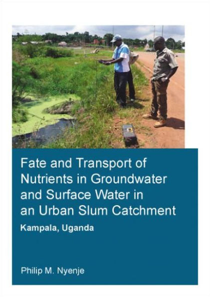 Fate and Transport of Nutrients Groundwater Surface Water an Urban Slum Catchment, Kampala, Uganda