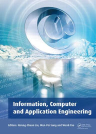 Title: Information, Computer and Application Engineering: Proceedings of the International Conference on Information Technology and Computer Application Engineering (ITCAE 2014), Hong Kong, China, 10-11 December 2014 / Edition 1, Author: Hsiang-Chuan Liu