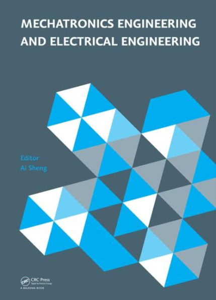 Mechatronics Engineering and Electrical Engineering: Proceedings of the 2014 International Conference on Mechatronics Engineering and Electrical Engineering (CMEEE 2014), Sanya, Hainan, P.R. China, 17-19 October 2014 / Edition 1