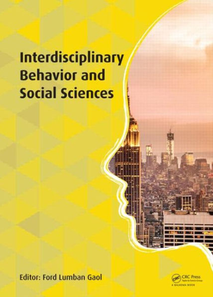 Interdisciplinary Behavior and Social Sciences: Proceedings of the 3rd International Congress on Interdisciplinary Behavior and Social Science 2014 (ICIBSoS 2014), 1-2 November 2014, Bali, Indonesia. / Edition 1