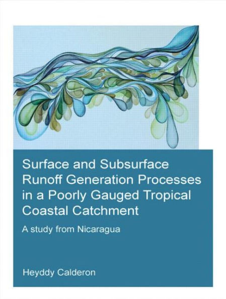Surface and Subsurface Runoff Generation Processes A Poorly Gauged Tropical Coastal Catchment: Study from Nicaragua